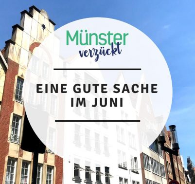 Münster, Gute Sache, Juni